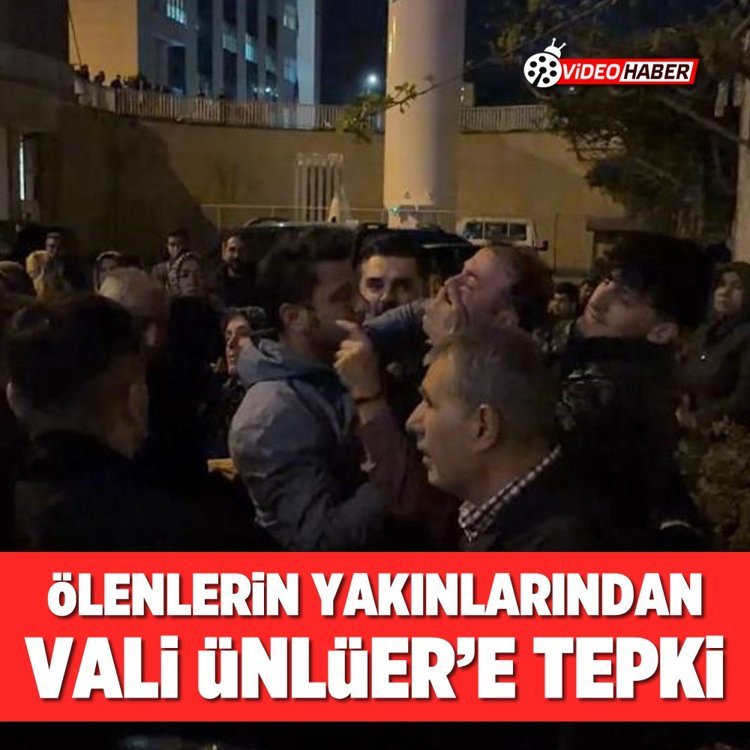 Ölenlerin yakınlarından Vali Ünlüer'e tepki