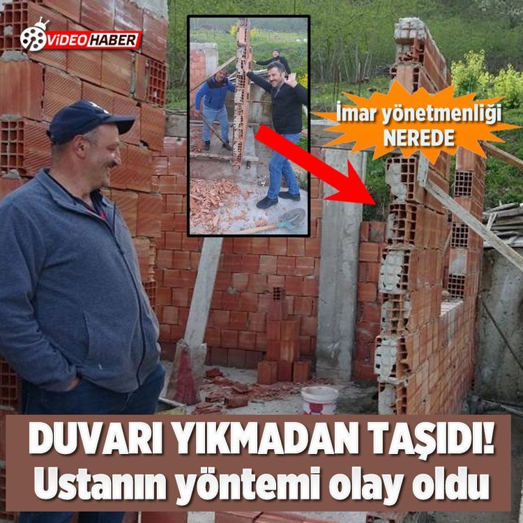 Duvarı yıkmadan taşıdı! Ustanın yöntemi olay oldu