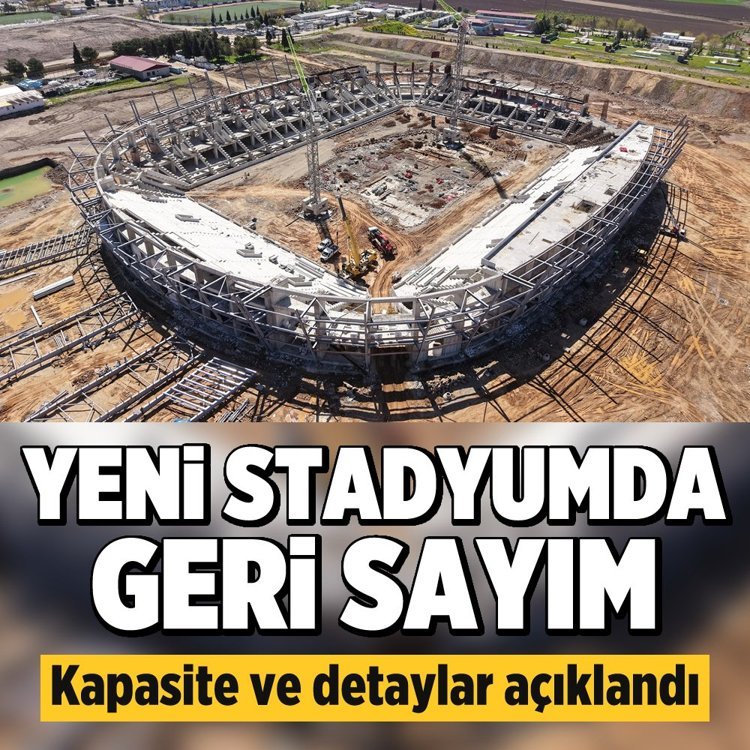 Yeni stadyumda geri sayım: Kapasite ve detaylar açıklandı