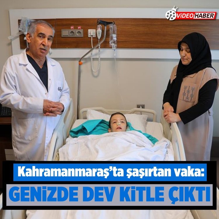 Kahramanmaraş’ta şaşırtan vaka: Genizde dev kitle çıktı