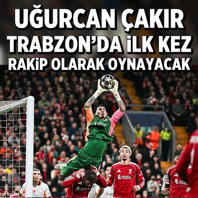 Uğurcan Çakır, Trabzon'da ilk kez rakip olarak oynayacak