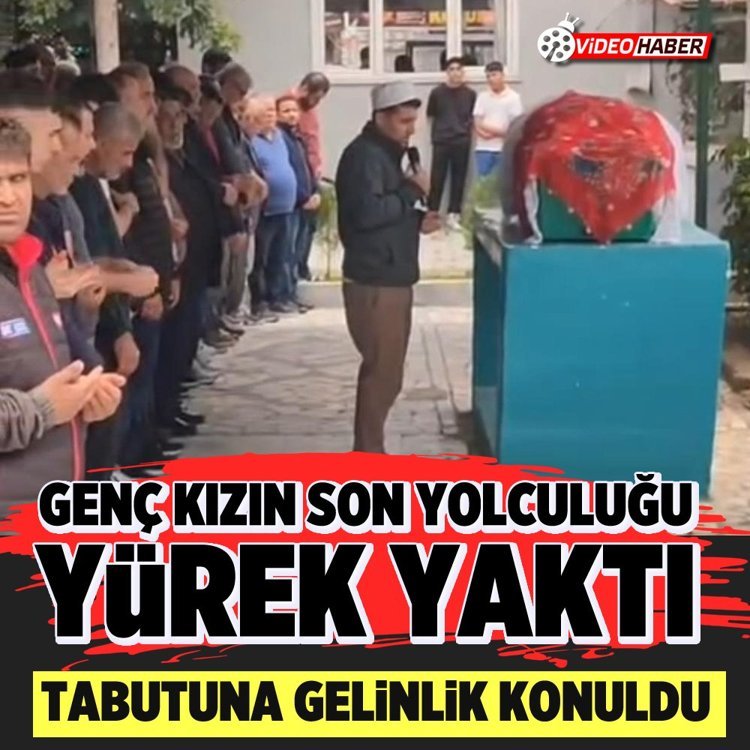 Genç kızın son yolculuğu yürek yaktı: Tabutuna gelinlik konuldu