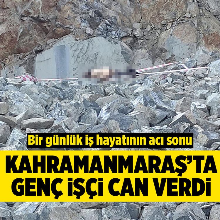 Kahramanmaraş'ta bir günlük iş hayatının acı sonu