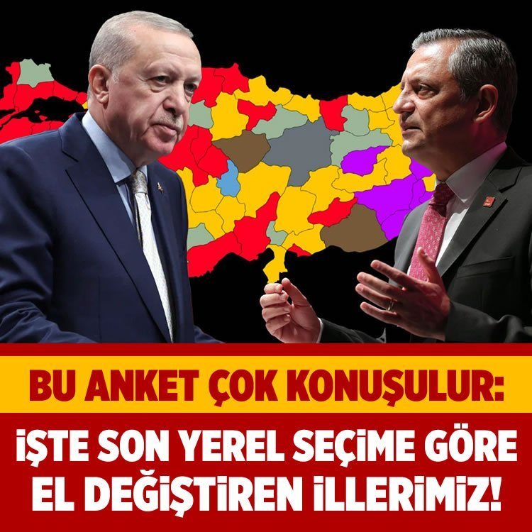 Bu anket çok konuşulur: İşte son yerel seçime göre el değiştiren illerimiz