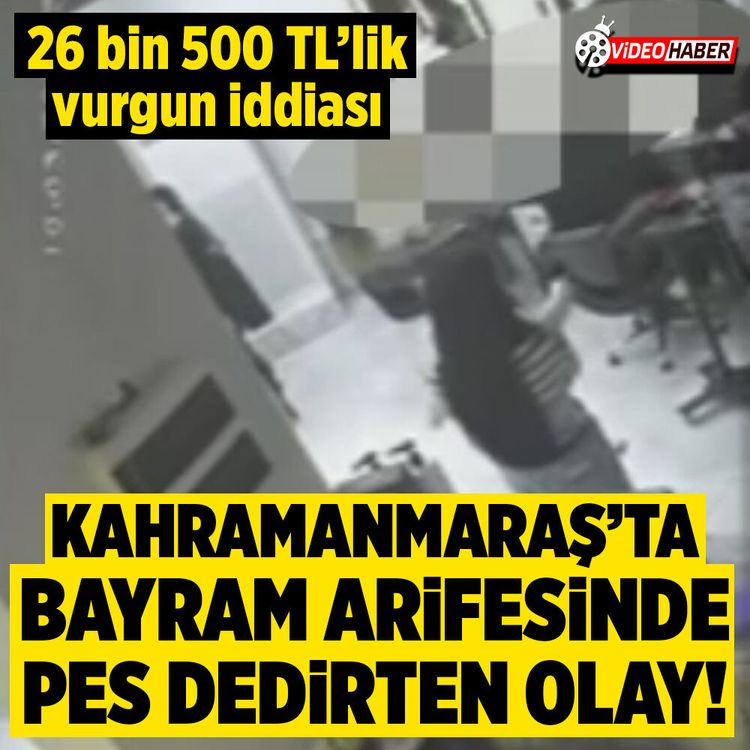 Kahramanmaraş'ta bayram arifesinde pes dedirten olay! 26 bin 500 TL’lik vurgun iddiası