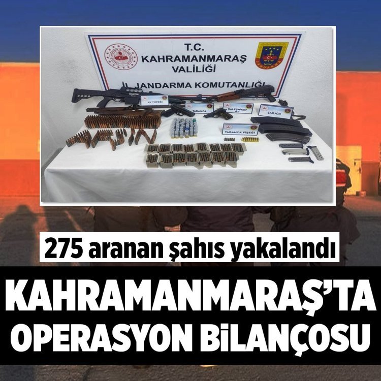 Kahramanmaraş’ta operasyon bilançosu! 275 aranan şahıs yakalandı