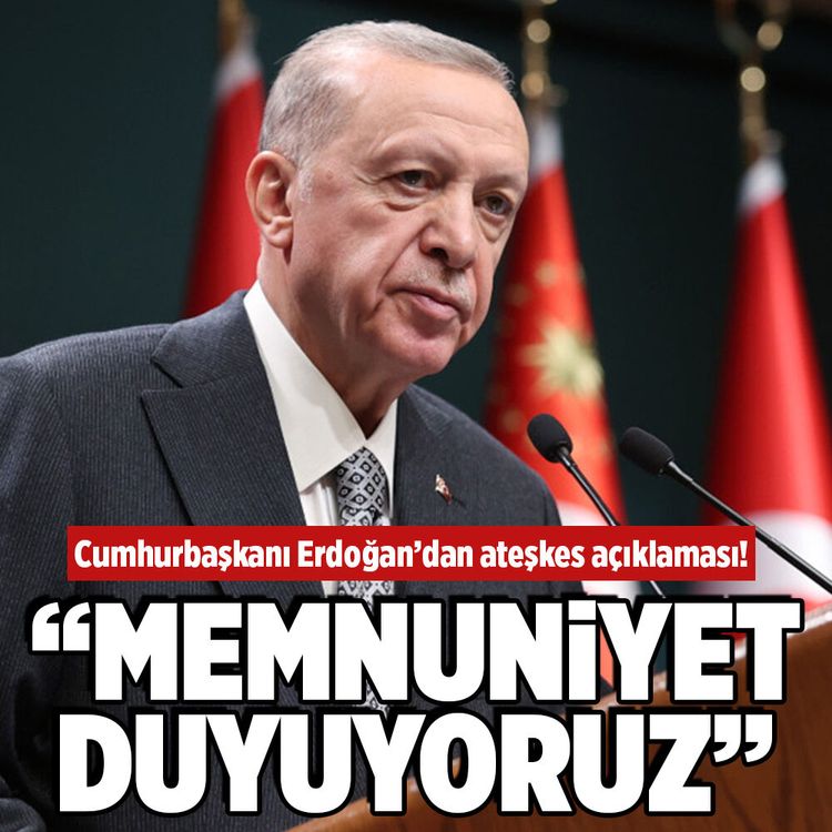 Cumhurbaşkanı Erdoğan: "Dün gece ilan edilen ateşkesten memnuniyet duyuyoruz"