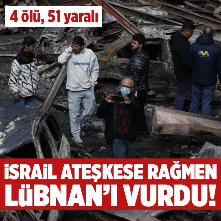 İsrail ateşkese rağmen Lübnan’ı vurdu: 4 ölü, 51 yaralı