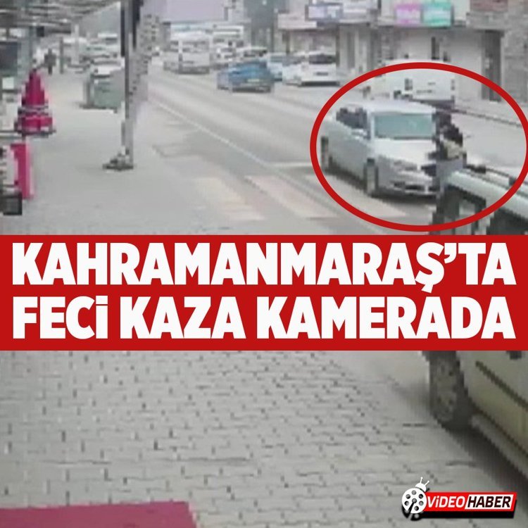 Kahramanmaraş’ta feci kaza! Yaya havaya savruldu