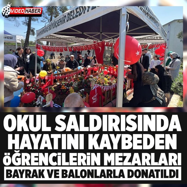 Kahramanmaraş'ta öğrencilerin mezarları 23 Nisan’da bayrak ve balonlarla donatıldı