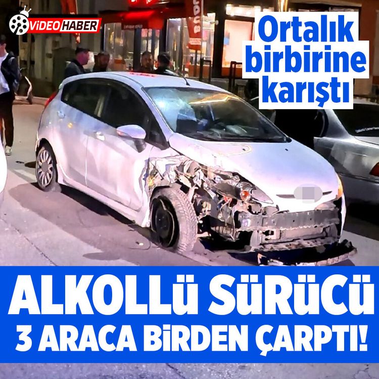 Aksaray’da alkollü halde direksiyona geçti, 3 araca birden çarptı