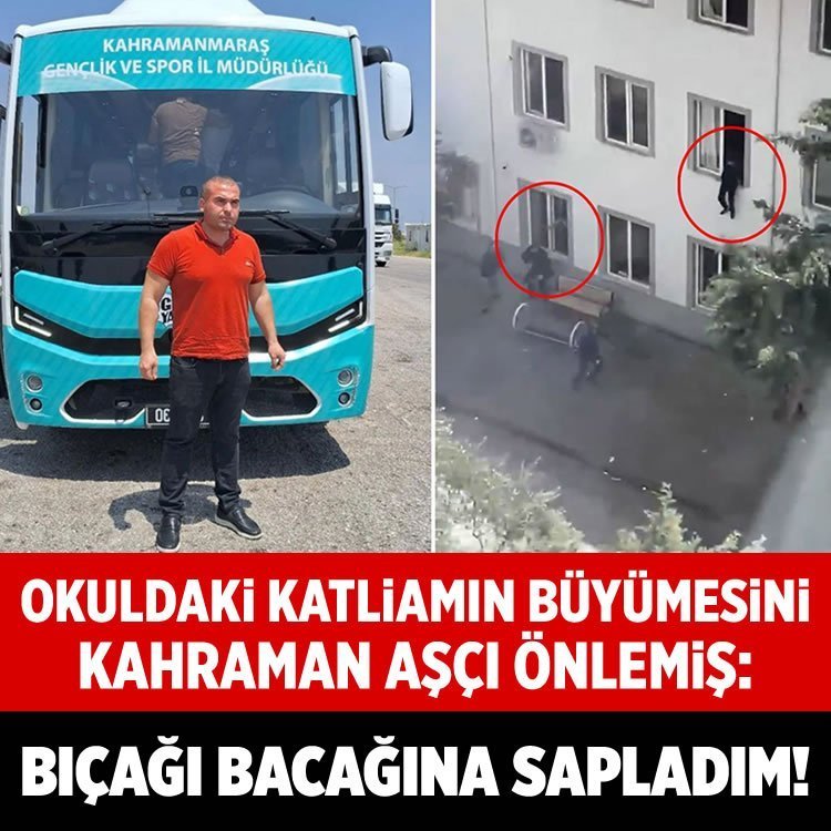 Kahramanmaraş'ta okuldaki katliamın büyümesini kahraman aşçı önlemiş: Bıçağı bacağına sapladım