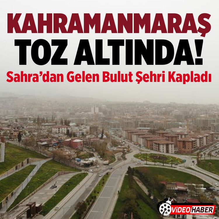 Kahramanmaraş toz altında! Sahra’dan gelen bulut şehri kapladı