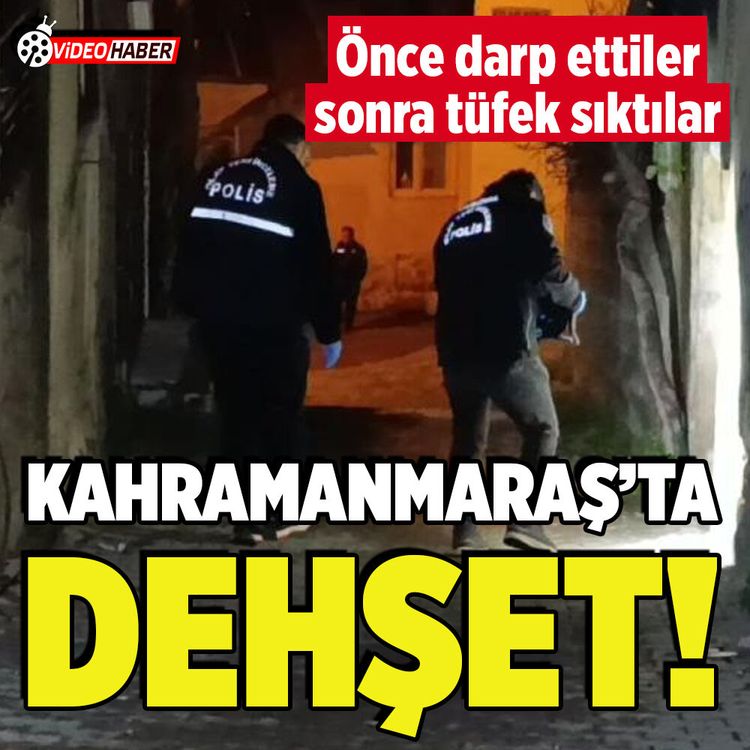 Kahramanmaraş'ta 4 kişi önce darp etti sonra tüfekle yaraladı!