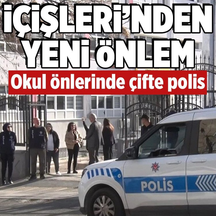 İçişleri’nden yeni önlem! Okul önlerinde çifte polis