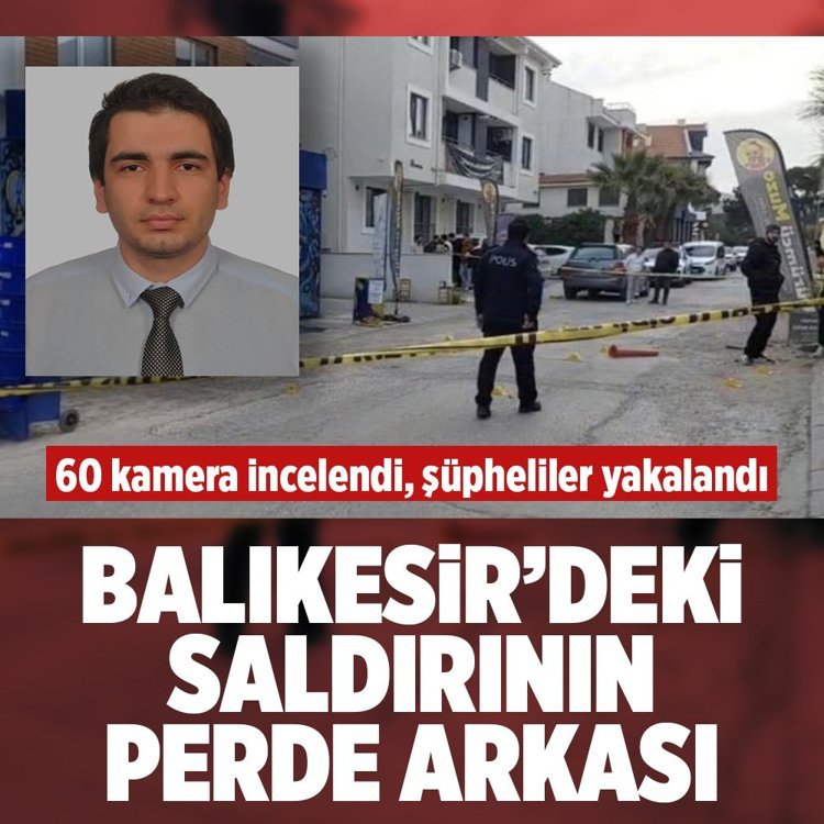 Balıkesir’deki saldırının perde arkası! 60 kamera incelendi, şüpheliler yakalandı