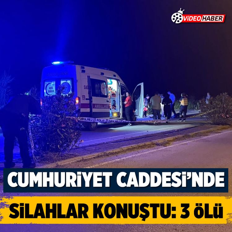 Cumhuriyet Caddesi’nde silahlar konuştu: 3 ölü