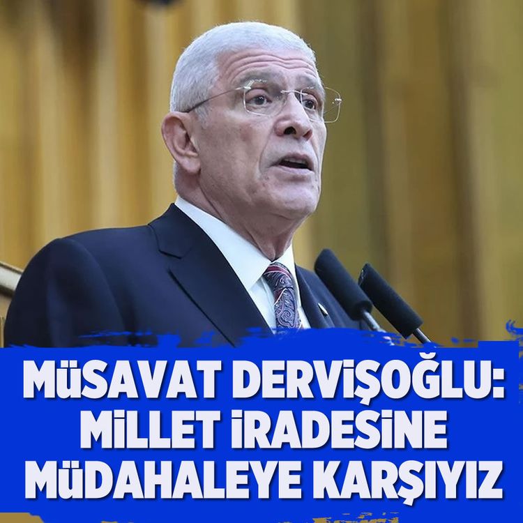 Müsavat Dervişoğlu: Millet iradesine müdahaleye karşıyız