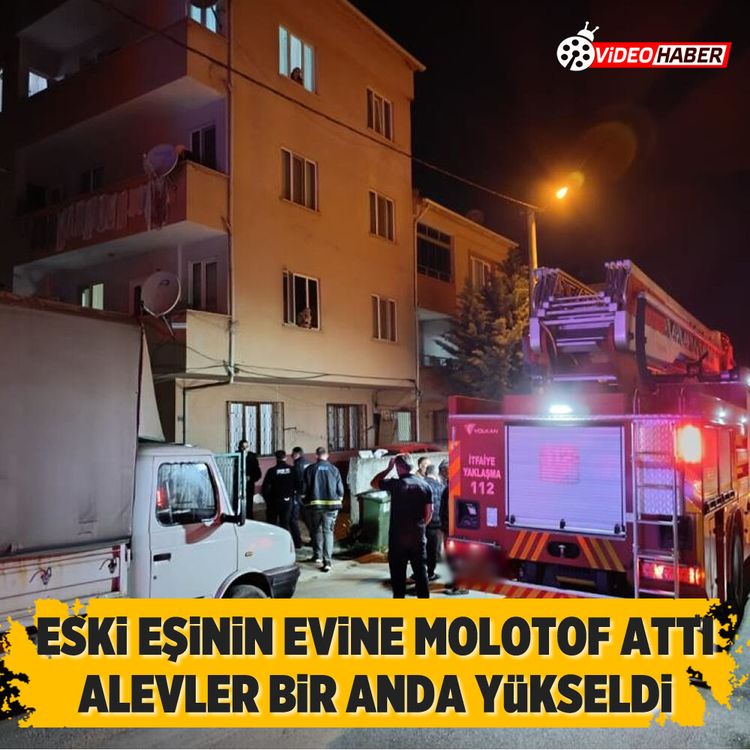 Eski eşinin evine molotof attı: Alevler bir anda yükseldi