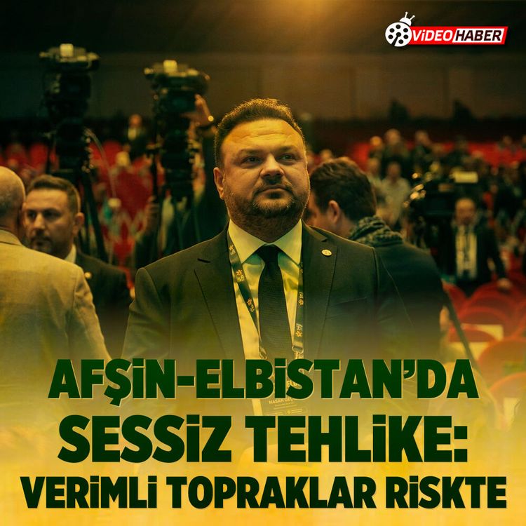 Afşin-Elbistan’da sessiz tehlike: Verimli topraklar riskte