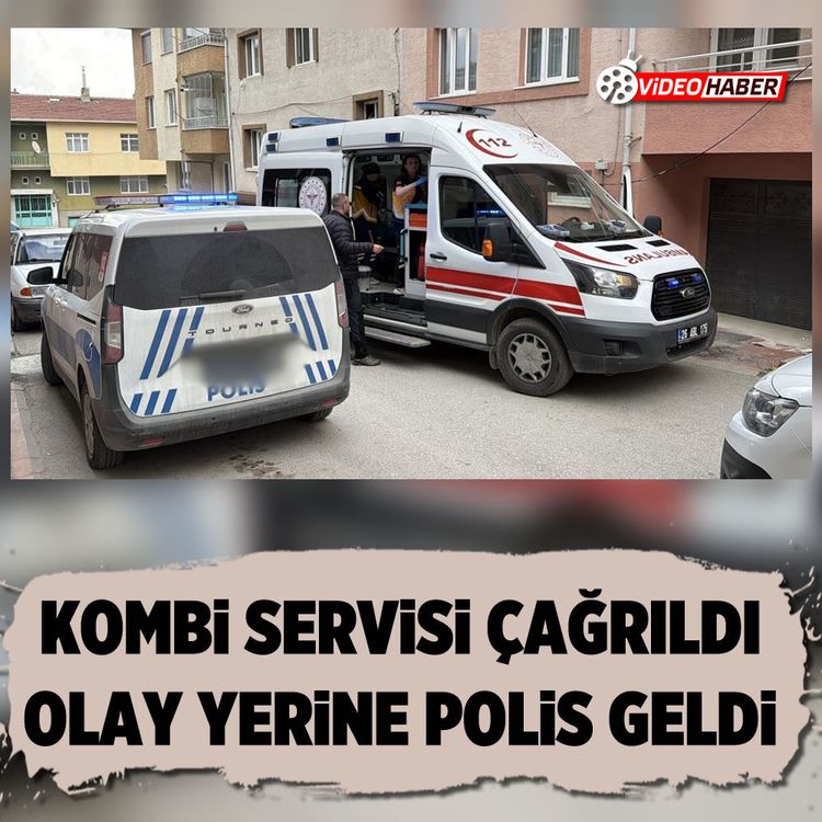 Kombi servisi çağrıldı, Olay yerine polis geldi