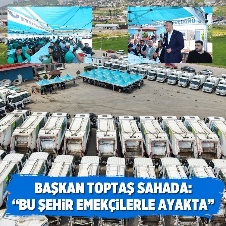 Başkan Toptaş sahada: “Bu şehir emekçilerle ayakta”