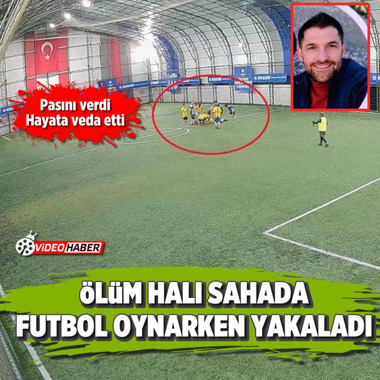 Ölüm halı sahada futbol oynarken yakaladı