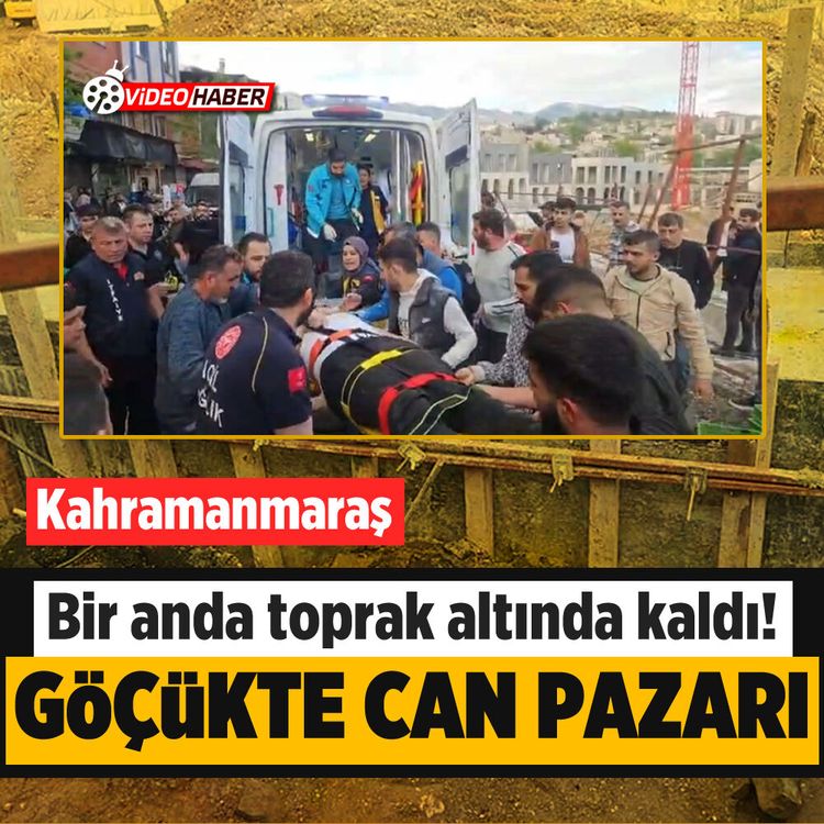 Kahramanmaraş’ta toprak altında kaldı! Göçükte can pazarı