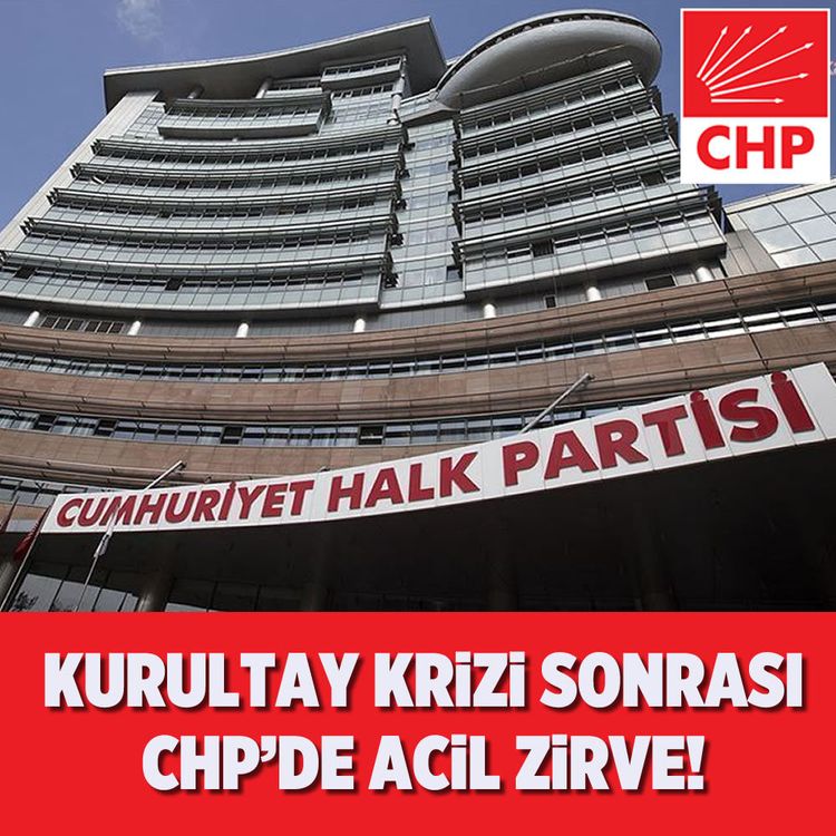 Kurultay krizi sonrası CHP’de acil zirve!