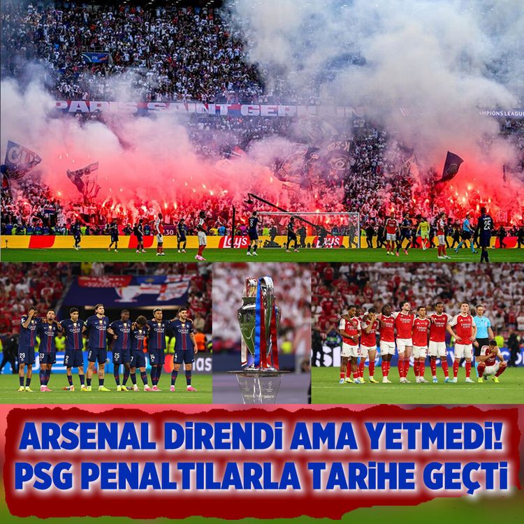 Arsenal direndi ama yetmedi! PSG penaltılarla tarihe geçti