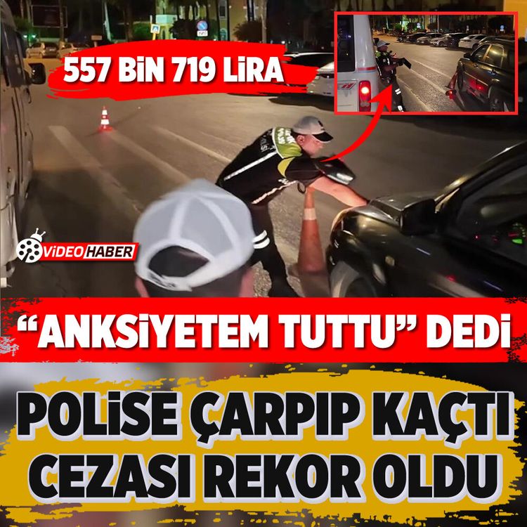 "Anksiyetem tuttu" dedi polise çarpıp kaçtı: Cezası rekor oldu