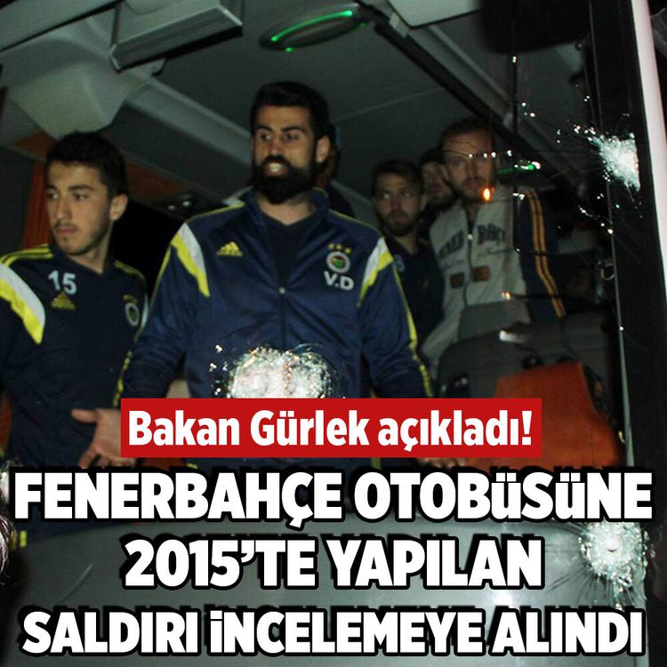 Fenerbahçe otobüsüne düzenlenen saldırının dosyası yeniden incelemeye alındı