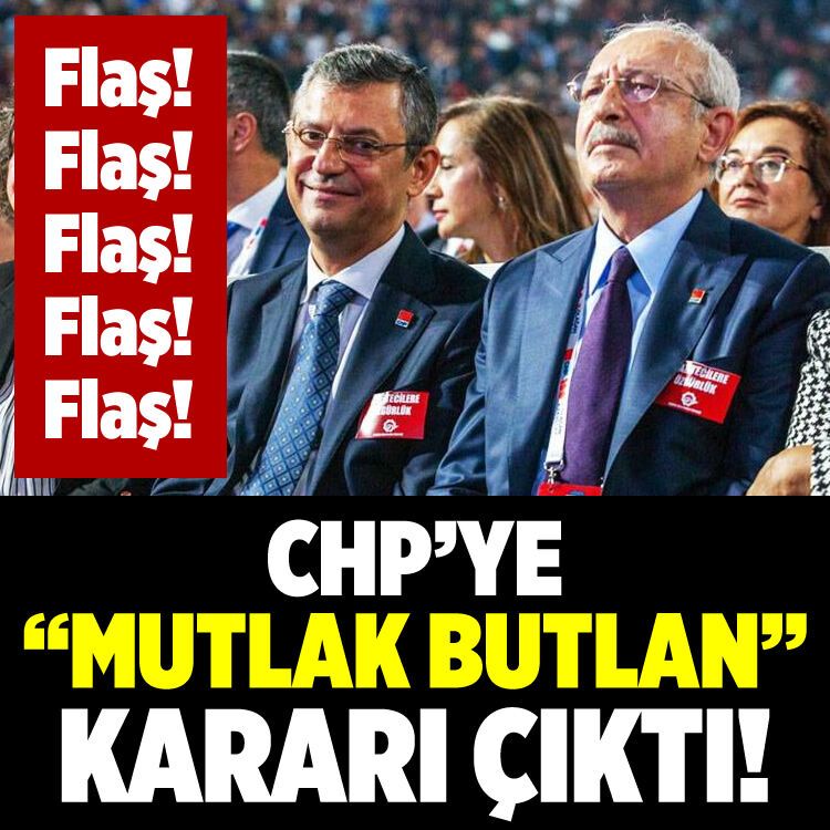 Flaş!.. CHP'ye mutlak butlan kararı çıktı!