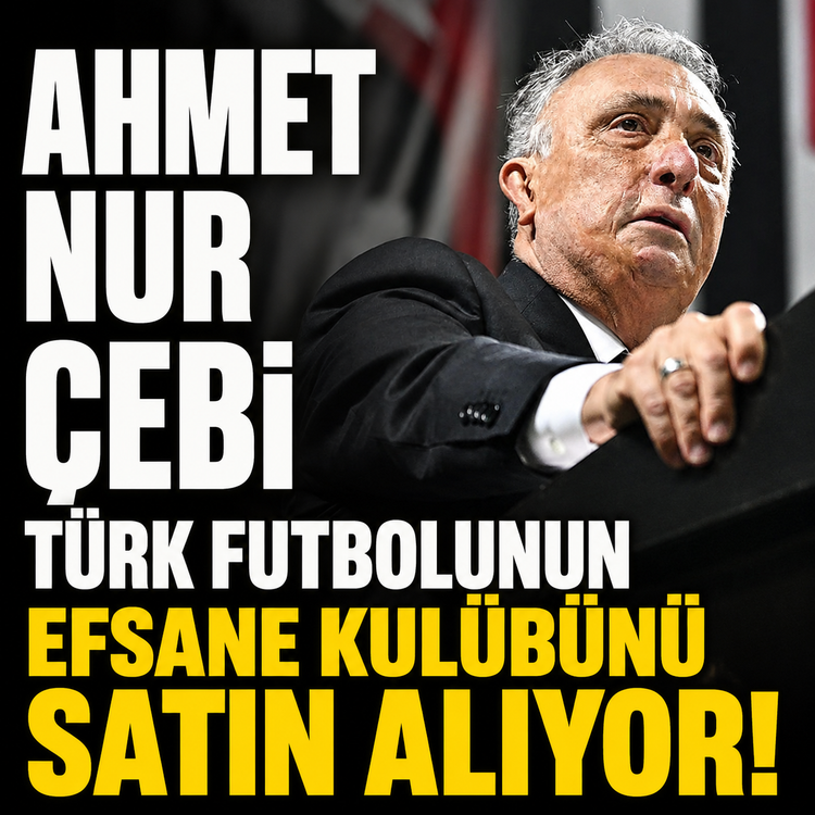 Ahmet Nur Çebi, Türk futbolunun köklü kulübünü satın alıyor