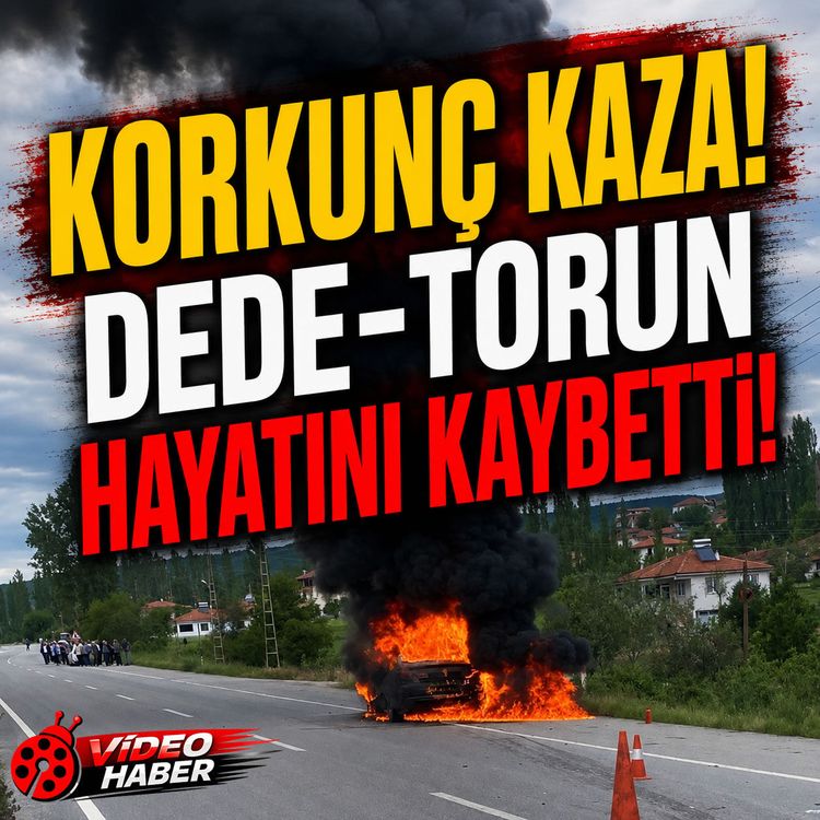 Feci kaza: Dede ve torun hayatını kaybetti