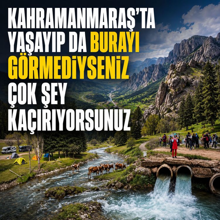 Kahramanmaraş’ta yaşayıp da burayı görmediyseniz çok şey kaçırıyorsunuz