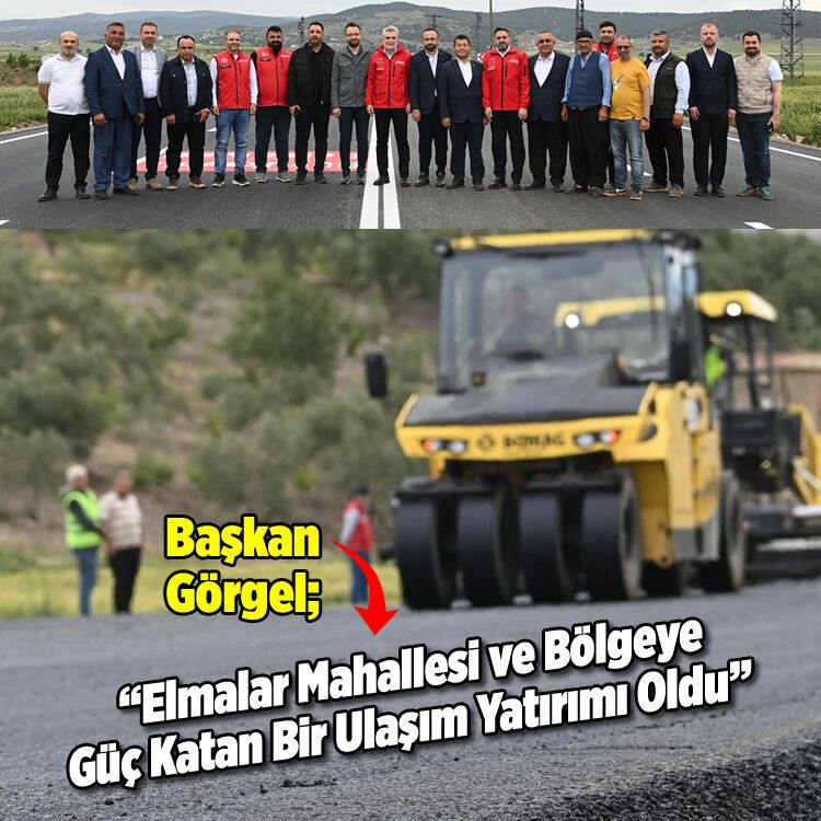 Başkan Görgel: “Elmalar mahallesi ve bölgeye güç katan bir Ulaşım yatırımı oldu”