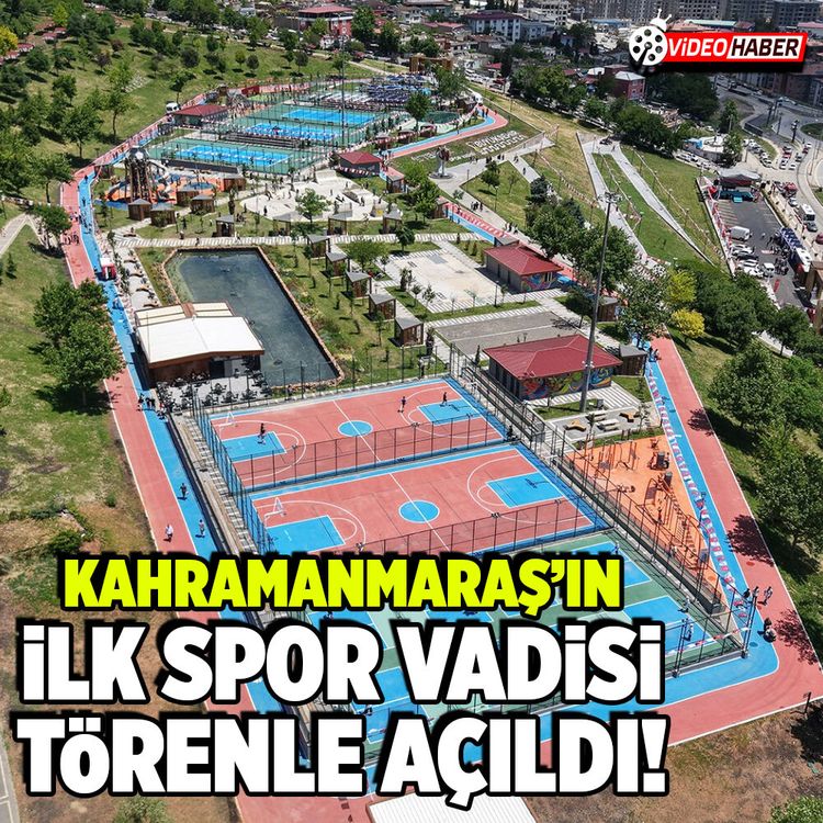 Kahramanmaraş'ın ilk spor vadisi törenle açıldı