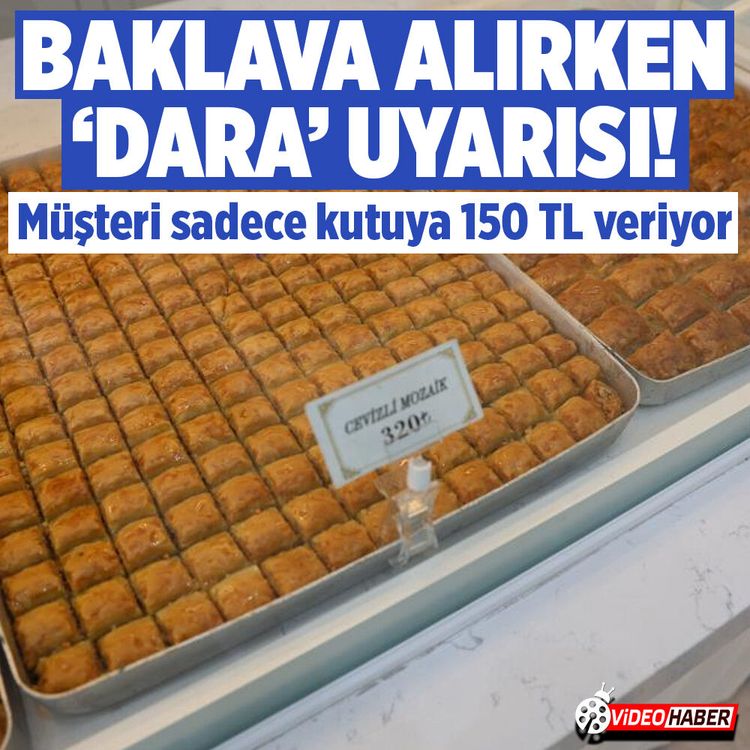 Baklava alırken kutuya para ödememek isteyenlere ‘Dara’ uyarısı