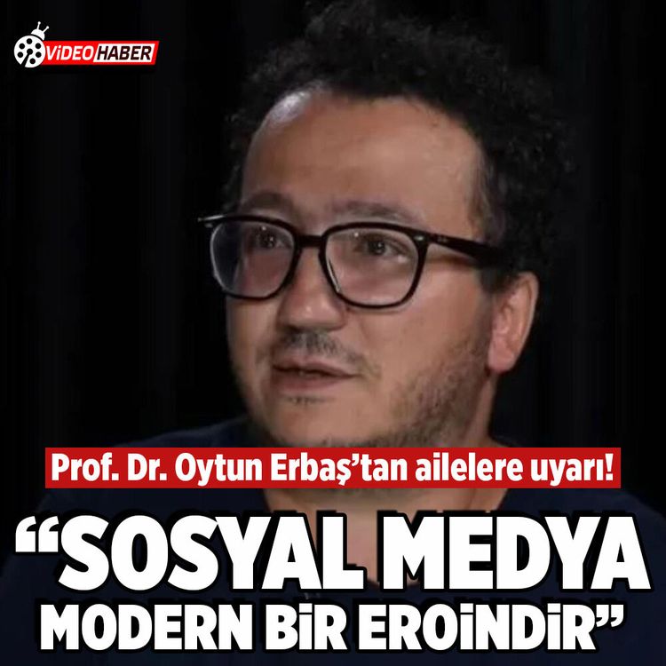 Prof. Dr. Oytun Erbaş: "Sosyal medya modern bir eroindir"