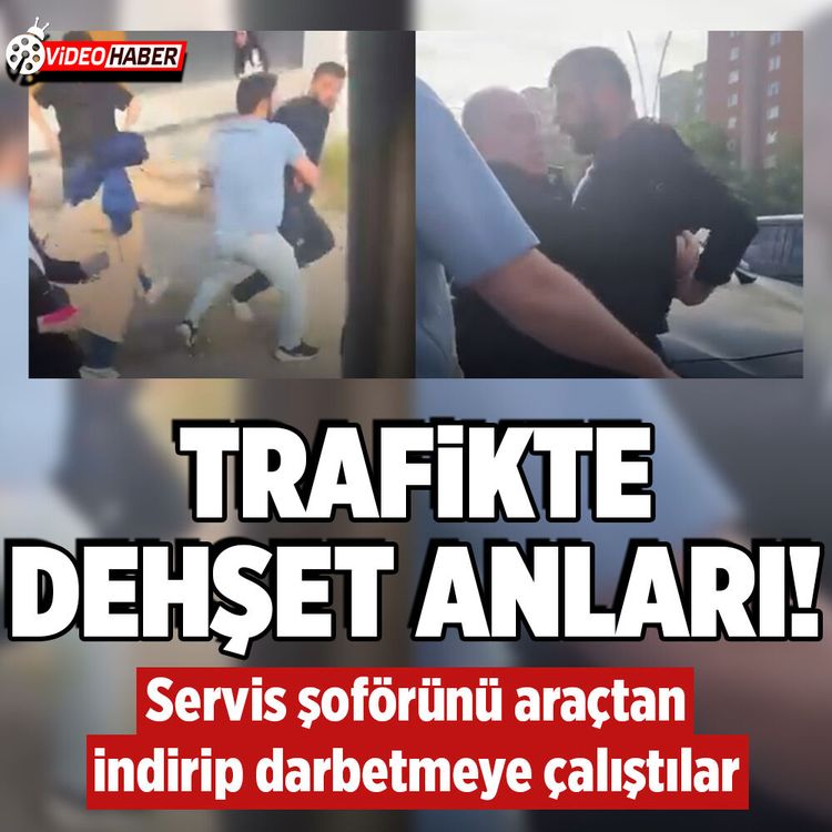 Ankara'da trafikte dehşet anları! Servis şoförünü araçtan indirip darbetmeye çalıştılar