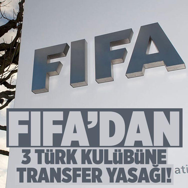 FIFA’dan 3 Türk kulübüne transfer yasağı geldi