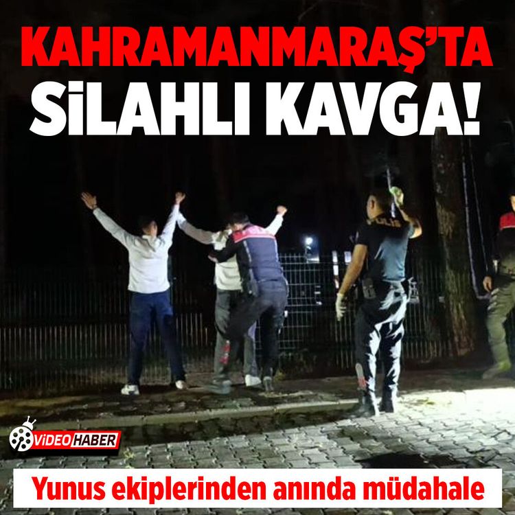 Kahramanmaraş'ta silahlı kavga! 4 şüpheli gözaltına alındı