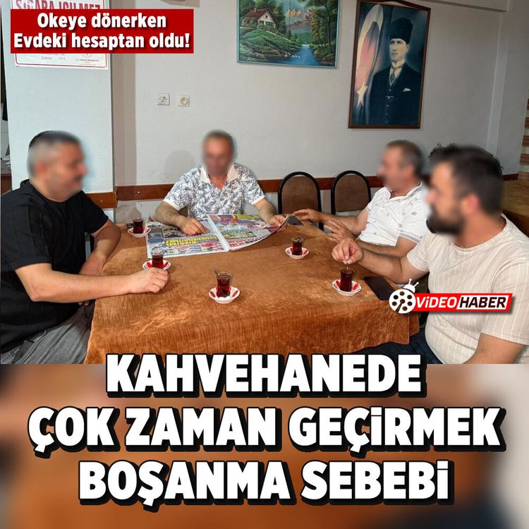 Kahvehanede çok zaman geçirmek boşanma sebebi