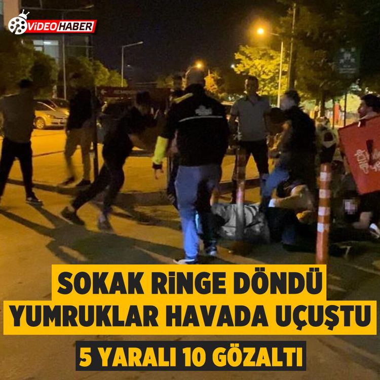 Sokak ringe döndü yumruklar havada uçuştu 5 yaralı