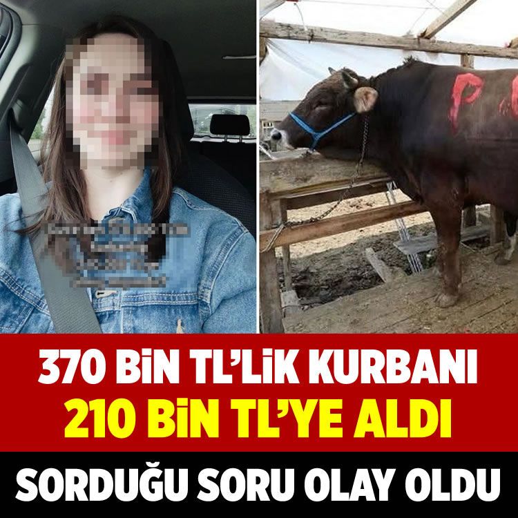 370 bin TL'lik kurbanı 210 bin TL'ye aldı, sorduğu soru olay oldu
