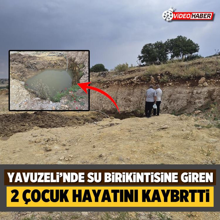Yavuzeli'nde su birikintisine giren 2 çocuk hayatını kaybetti
