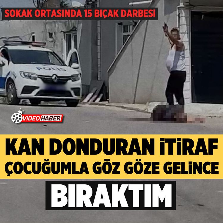 Kan donduran itiraf: "Çocuğumla göz göze gelince bıraktım"