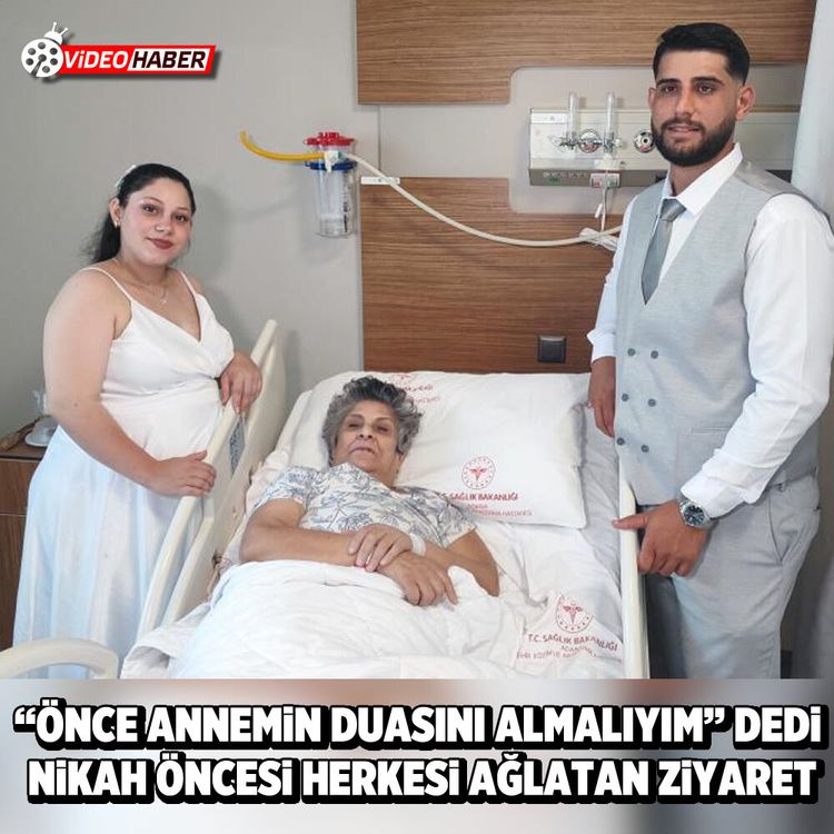 "Önce Annemin Duasını Almalıyım" dedi nikah öncesi herkesi ağlatan ziyaret