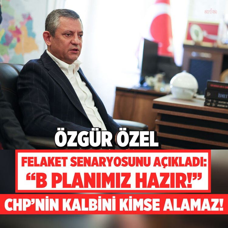 Özgür Özel felaket senaryosunu açıkladı: "B planımız hazır!"